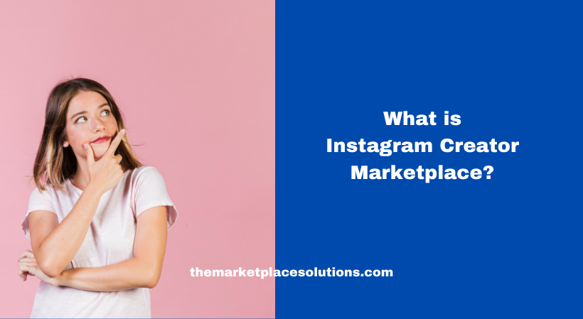 What is Instagram Creator Marketplace?