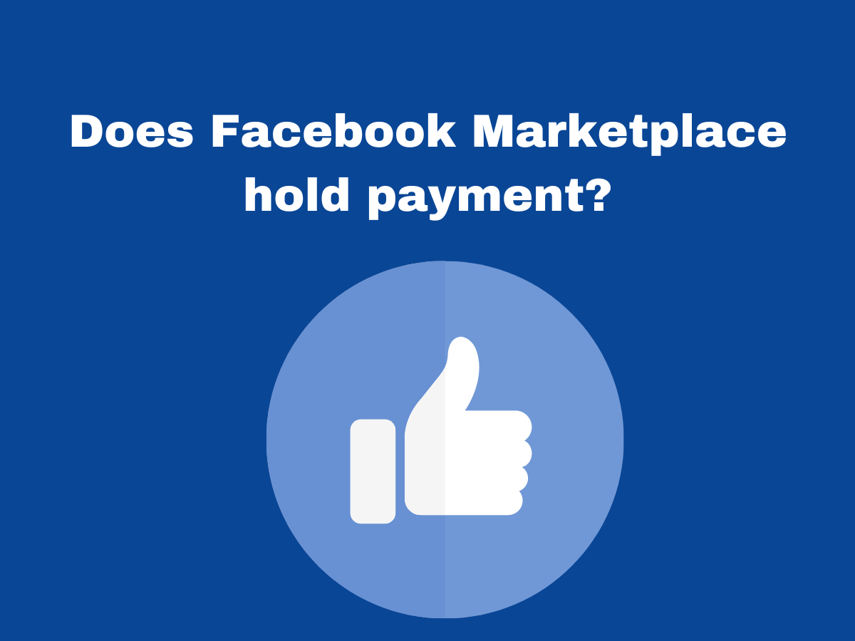 Does Facebook Marketplace hold payment?