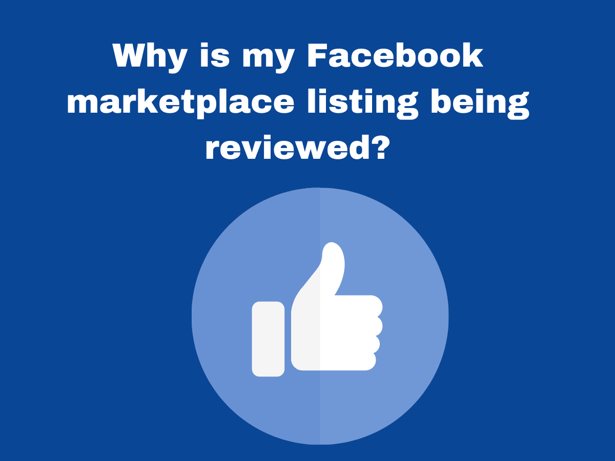 Why is my Facebook marketplace listing being reviewed?